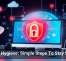 Cyber Hygiene: Simple Steps To Stay Secure