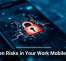 Hidden Risks in Your Work Mobile Apps