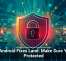 107 Android Fixes Land: Make Sure You&rsquo;re Protected